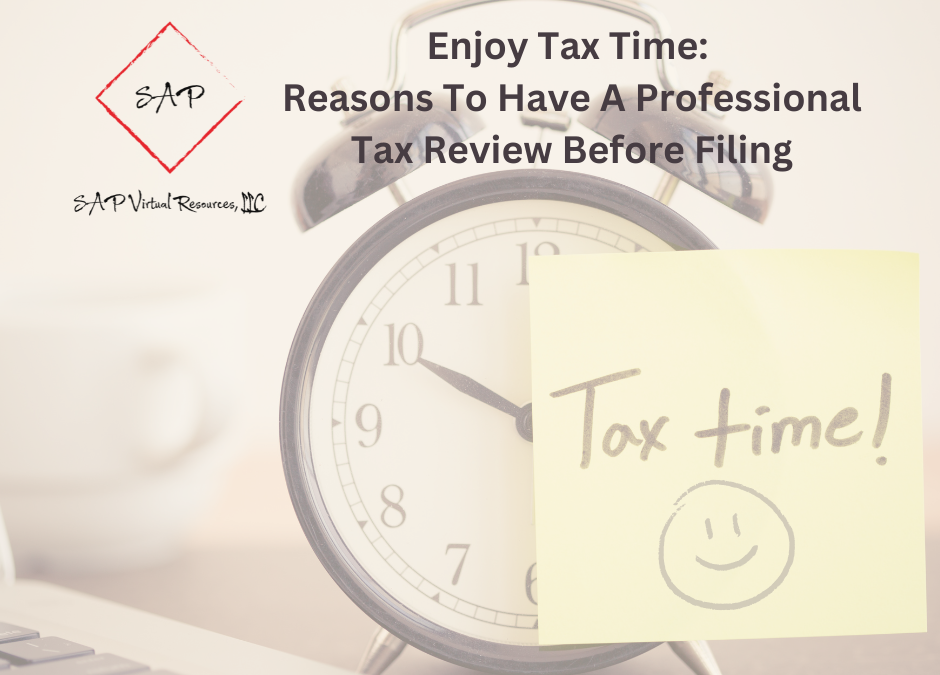 Enjoy Tax Time: Reasons To Have A Professional Tax Reivew Before Filing