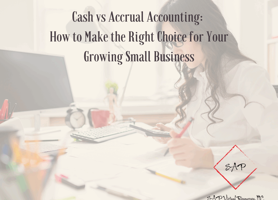 Cash vs Accrual Accounting: How to Make the Right Choice for Your Growing Small Business