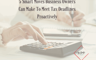 5 Smart Moves Business Owners Can Make To Meet Tax Deadlines Proactively
