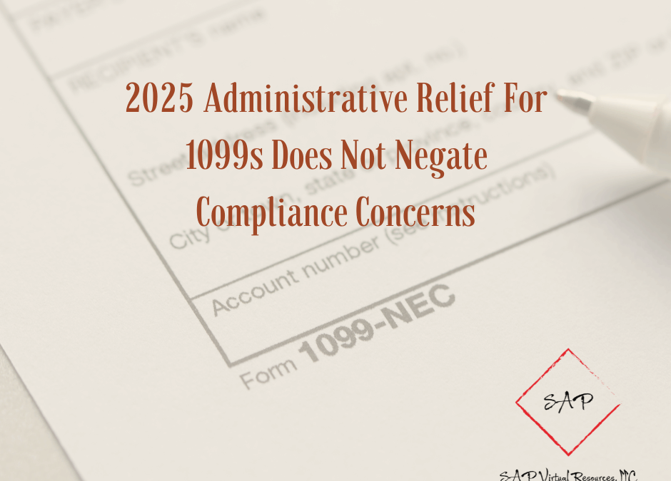 2025 Administrative Relief For 1099s Does Not Negate Compliance Concerns