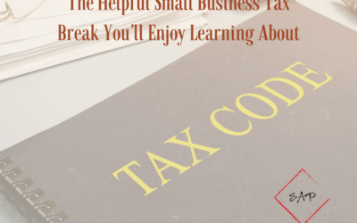 The Helpful Small Business Tax Break You’ll Enjoy Learning About
