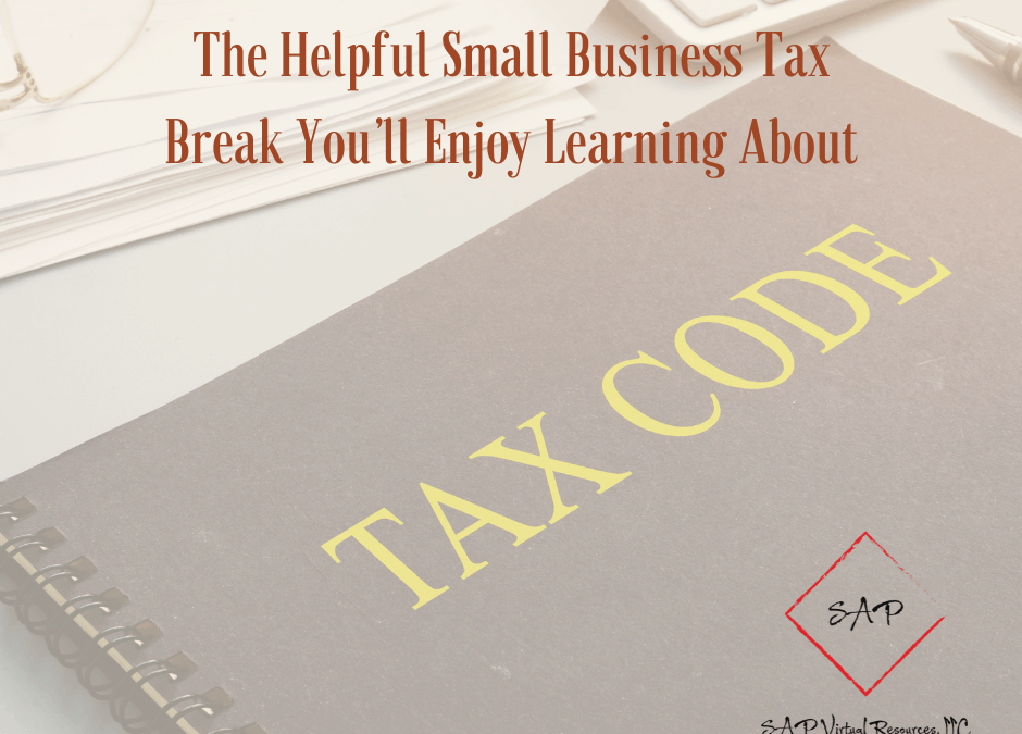 The Helpful Small Business Tax Break You’ll Enjoy Learning About
