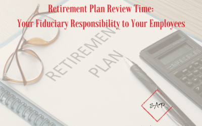 Retirement Plan Review Time: Your Fiduciary Responsibility To Your Employees
