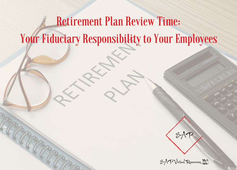 Retirement Plan Review Time: Your Fiduciary Responsibility To Your Employees