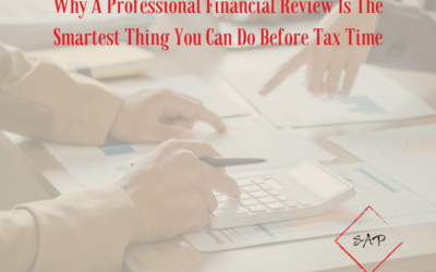 Why A Professional Financial Review Is The Smartest Thing You Can Do Before Tax Time