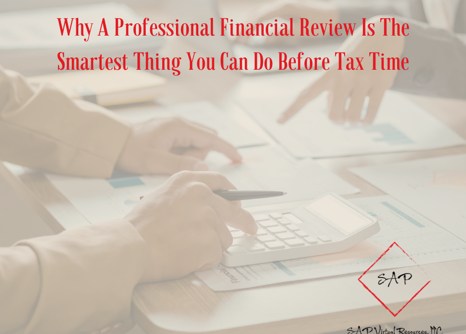 Why A Professional Financial Review Is The Smartest Thing You Can Do Before Tax Time