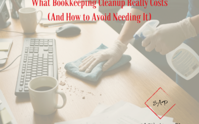 What Bookkeeping Cleanup Really Costs (And How To Avoid Needing It)